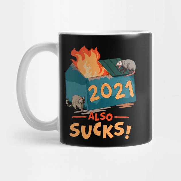 2021 Also Sucks | Funny Dumpster Fire by OrangeMonkeyArt